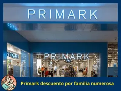 Primark descuento familia numerosa